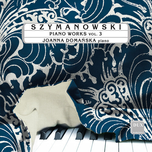 Joanna Domanska: Szymanowski: Piano Works, Vol. 3 - COMPACT DISCS