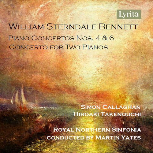 Simon Callaghan: William Sterndale Bennett: Piano Concerto Nos. 4 & 6 and Concerto for Two Pianos - COMPACT DISCS