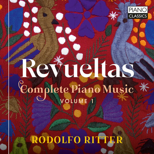 Rodolfo Ritter: Revueltas: Complete Piano Music, Vol. 1 - COMPACT DISCS