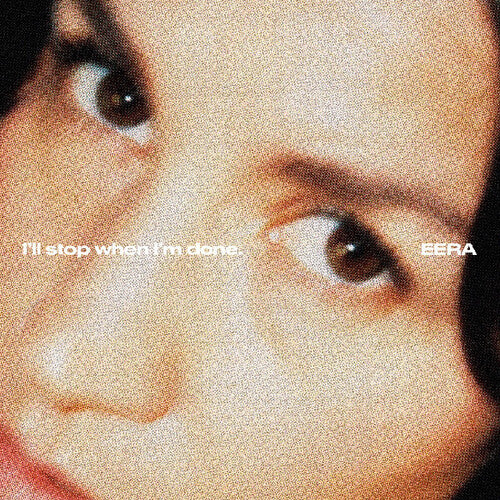 Eera: I'll stop when I'm done. - COMPACT DISCS