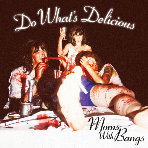 Moms with Bangs: Do What's Delicious! - 7-INCH SINGLE