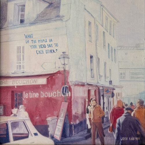 Josh Kaufman: What Do The People In Your Head Say To Each Other? - VINYL LP