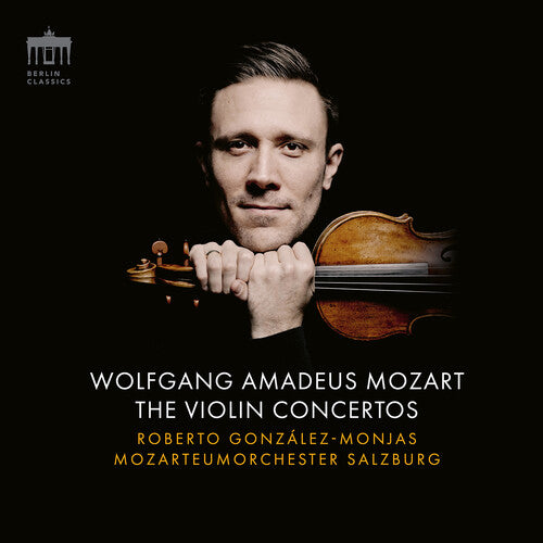 Roberto Gonzales-Monjas: Mozart: The Violin Concertos - COMPACT DISCS