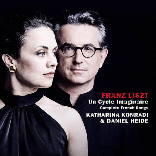 Katharina Konradi: Franz Liszt: Un Cycle imaginaire, Complete French Songs - COMPACT DISCS