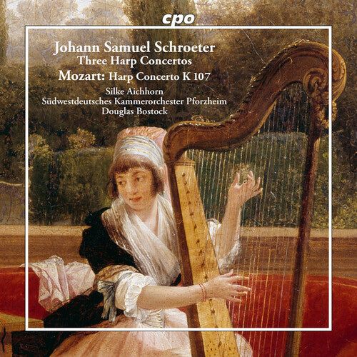 Silke Aichhorn: Johann Samuel Schroeter: Three Harp Concertos; Wolfgang Amadeus Mozart: Harp Concerto, K 107 - COMPACT DISCS