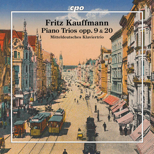 Mitteldeutsches Klaviertrio: Fritz Kauffmann: Piano Trios, Opp. 9 & 20 - COMPACT DISCS