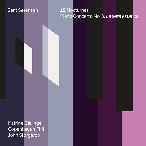 Katrine Gislinge: Bent Sorensen: 12 Nocturnes & Piano Concerto No. 3, La sera estatica - COMPACT DISCS