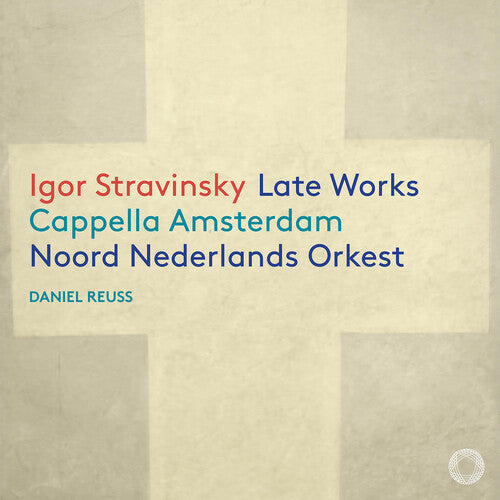 Cappella Amsterdam: Igor Stravinsky: Late Works - COMPACT DISCS