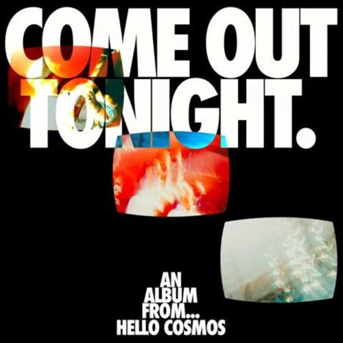 Hello Cosmos: Come Out Tonight - COMPACT DISCS
