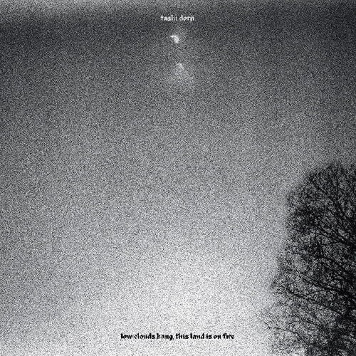 Tashi Dorji: Low Clouds Hang, This Land Is On Fire - CASSETTES
