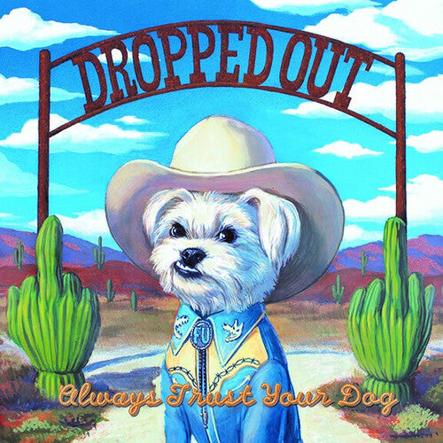 Dropped Out: Always Trust Your Dog - VINYL LP