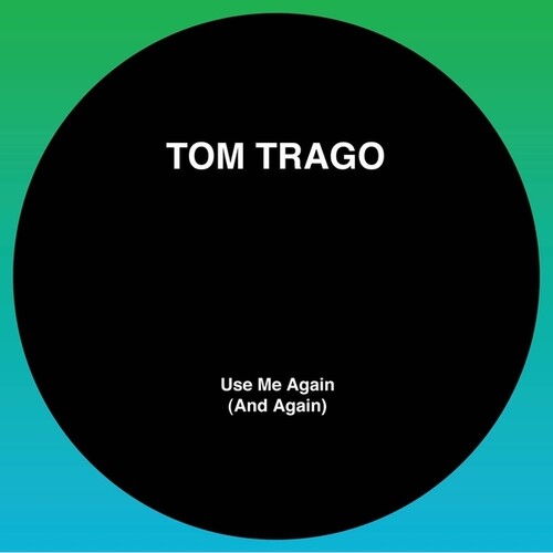 Trago, Tom: Use Me Again (And Again) (Original Mix And Carl Craig Rework) - 12-INCH SINGLE