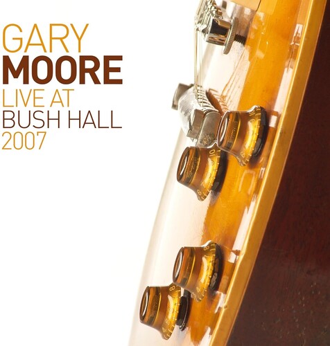 Gary Moore: Live At Bush Hall 2007 - COMPACT DISCS