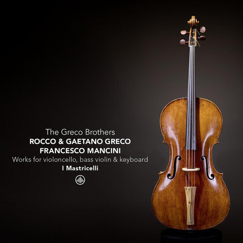 Antonio Pellegrino: The Greco Brothers & Friends - Works for basse de violon, violoncello and keyboard - COMPACT DISCS