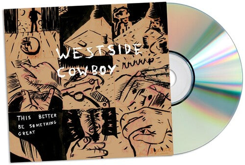 Westside Cowboy: This Better Be Something Great - COMPACT DISCS