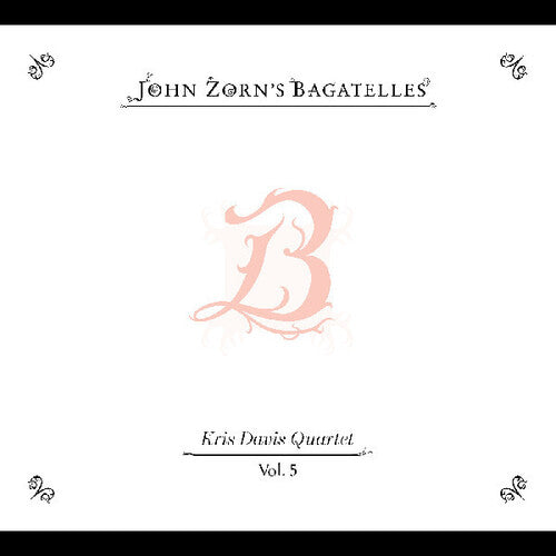 John Zorn: The Bagatelles Vol. 5: Kris Davis Quartet - COMPACT DISCS
