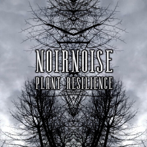 Noirnoise: Plant Resilience - COMPACT DISCS