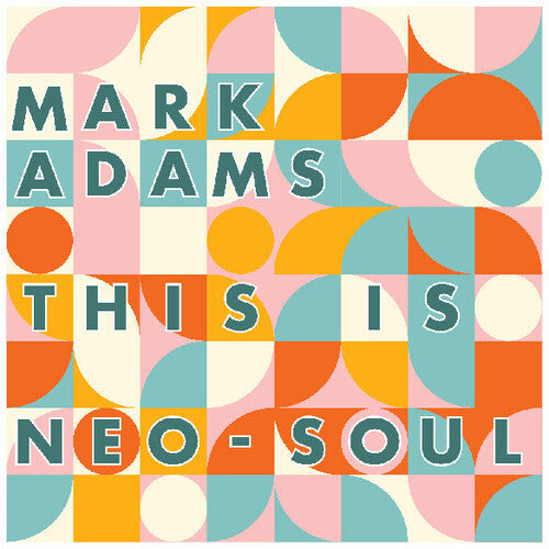 Mark Adams: This is Neo-Soul - COMPACT DISCS