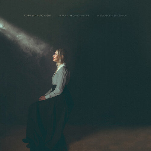 Metropolis Ensemble: Sarah Kirkland Snider: Forward Into Light - COMPACT DISCS