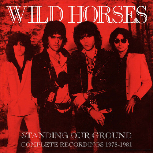 Wild Horses: Standing Our Ground: Complete Recordings 1978-1981 - COMPACT DISCS