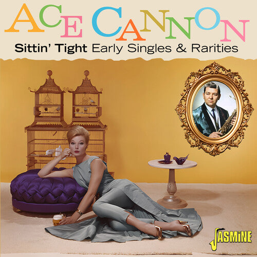 Ace Cannon: Sittin' Tight: Early Singles & Rarities - COMPACT DISCS