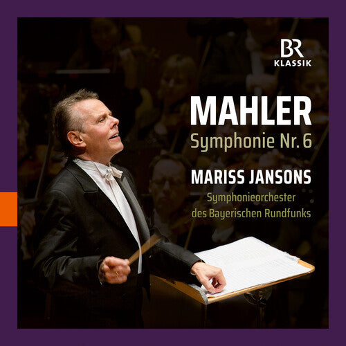 Symphonieorchester Des Bayerischen Rundfunks: Gustav Mahler: Symphonie Nr. 6 - Mariss Jansons - COMPACT DISCS