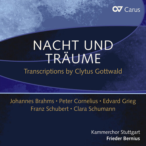 Frieder Bernius: Nacht und Traume - Transcriptions by Clytus Gottwald, Johannes Brahms, Peter Cornelius, Edvard Grieg, Franz Schubert & Clara Schumann - COMPACT DISCS