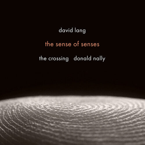 The Crossing: David Lang: the sense of senses - COMPACT DISCS
