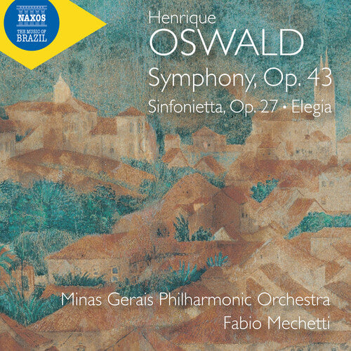 Minas Gerais Philharmonic Orchestra: Oswald: Symphony, Op. 43; Sinfonietta, Op. 27; Elegia - COMPACT DISCS