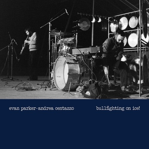 Parker, Evan / Centazzo, Andrea: Bullfighting On Ice! Live In Padova 1977 - VINYL LP
