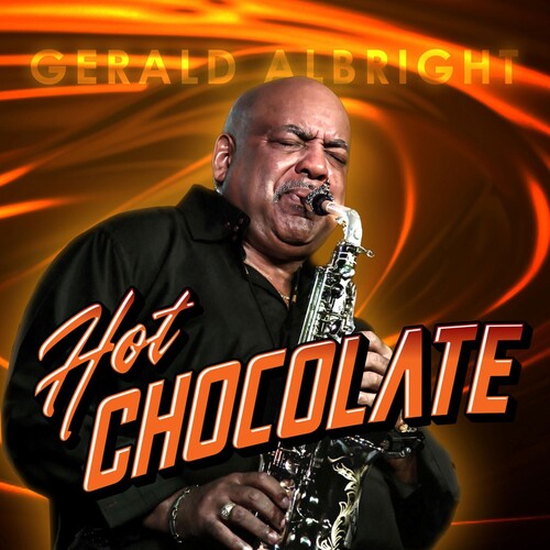 Gerald Albright: Hot Chocolate - COMPACT DISCS