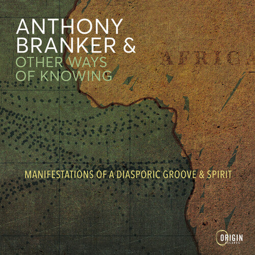 Anthony Branker & Other Ways of Knowing: Manifestations of a Diasporic Groove & Spirit - COMPACT DISCS