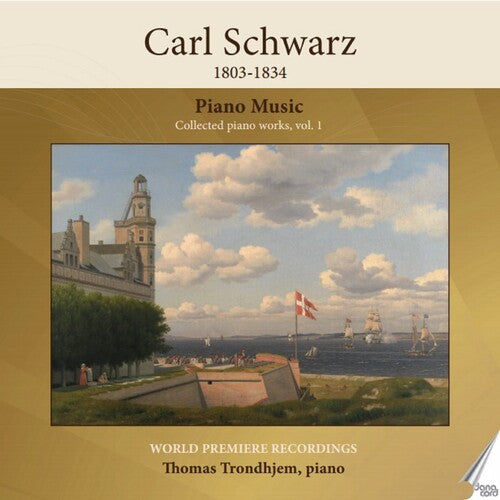 Thomas Trondhjem: Carl Schwarz – Collected Piano Works, Vol. 1 - COMPACT DISCS