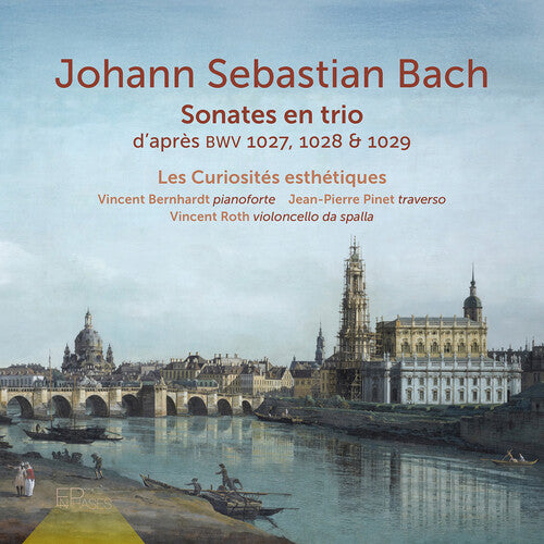 Les curiosites esthetiques: J. S. Bach: Sonate en trio d'apres, BWV 1027, 1028 & 1029 - COMPACT DISCS