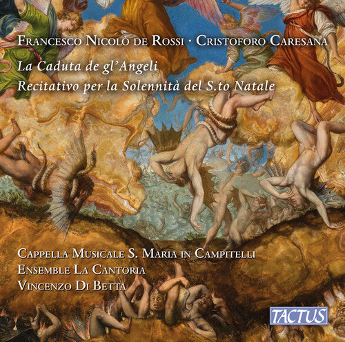 Cappella Musicale S. Maria in Campitelli: De Rossi, Falconieri & Caresana: La Caduta de gl’angeli, 1656 - Battalla de Barabaso yerno de Satanas – Recitativo per musica a 5 voci per la Solennita del S.to Natale, 1679 - COMPACT DISCS