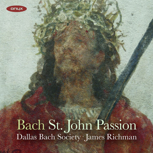 Dallas Bach Society: Bach: John Passion Bwv 245 - COMPACT DISCS