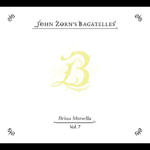 John Zorn: The Bagatelles Vol. 7”Brian Marsella - COMPACT DISCS