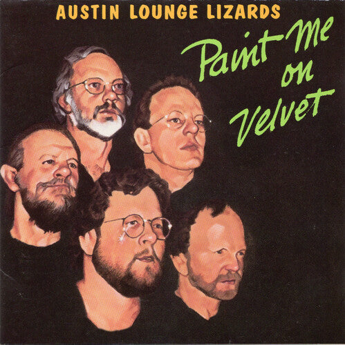 Austin Lounge Lizards: Paint Me on Velvet - COMPACT DISCS