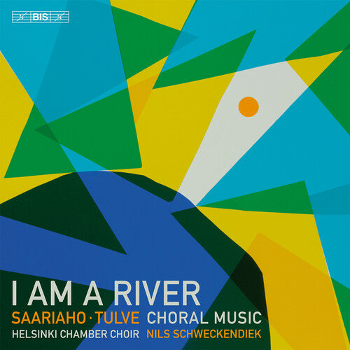 Helsinki Chamber Choir: I Am a River - Choral Music by Kaija Saariaho & Elena Tulve - SUPER-AUDIO CD