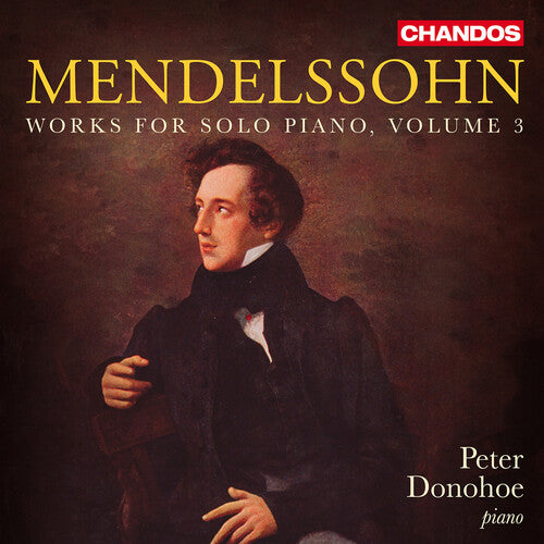 Peter Donohoe: Mendelssohn: Works for Solo Piano, Vol. 3 - COMPACT DISCS