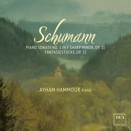 Ayham Hammour: Schumann: Piano Sonata No. 1 in F Sharp Minor, Op. 11; Fantasiestucke, Op. 12 - COMPACT DISCS