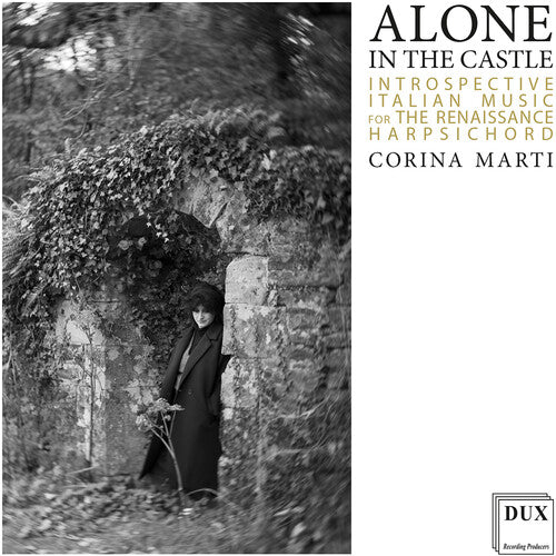 Corina Marti: Alone in the Castle - Introspective Italian Music for the Renaissance Harpsichord - COMPACT DISCS