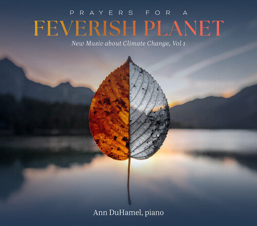 Ann Duhamel: Prayers for a Feverish Planet - New Music about Climate Change, Vol. 1 - COMPACT DISCS
