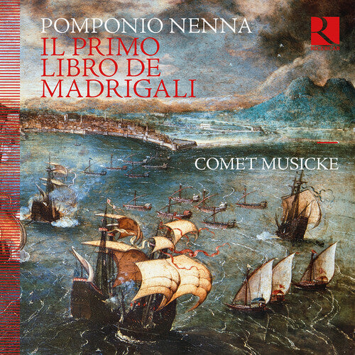 Comet Musicke: Pomponio Nenna: Il primo libro de madrigali - COMPACT DISCS