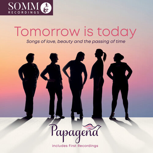 Papagena: Tomorrow is today - Songs of love, beauty and the passing of time - COMPACT DISCS