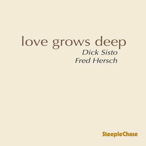 Dick Sisto: Love Grows Deep - COMPACT DISCS