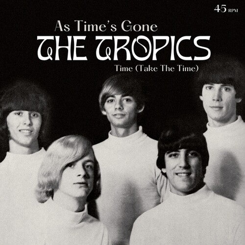 Tropics: As Time's Gone/Time (Take The Time) - 7-INCH SINGLE