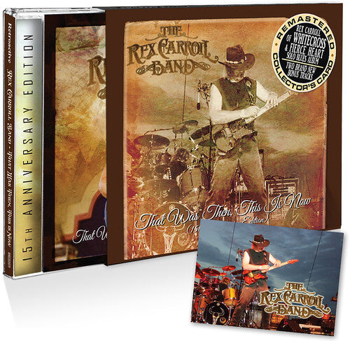 The Rex Carroll Band: That Was Then, This Is Now (15th Anniversary) - COMPACT DISCS