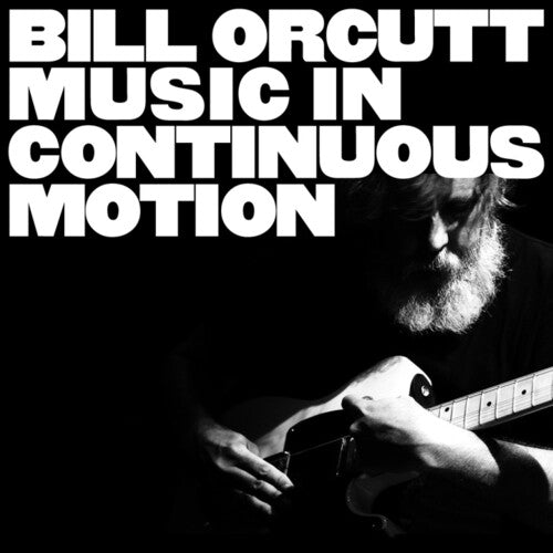 Bill Orcutt: Music In Continuous Motion - COMPACT DISCS