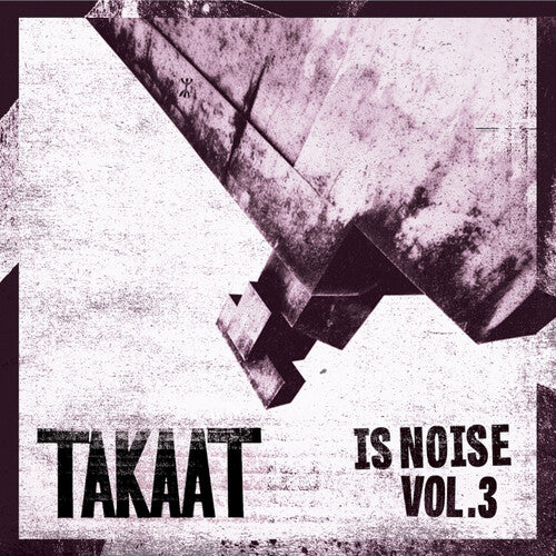 Takaat: Is Noise Vol. 3 - VINYL LP